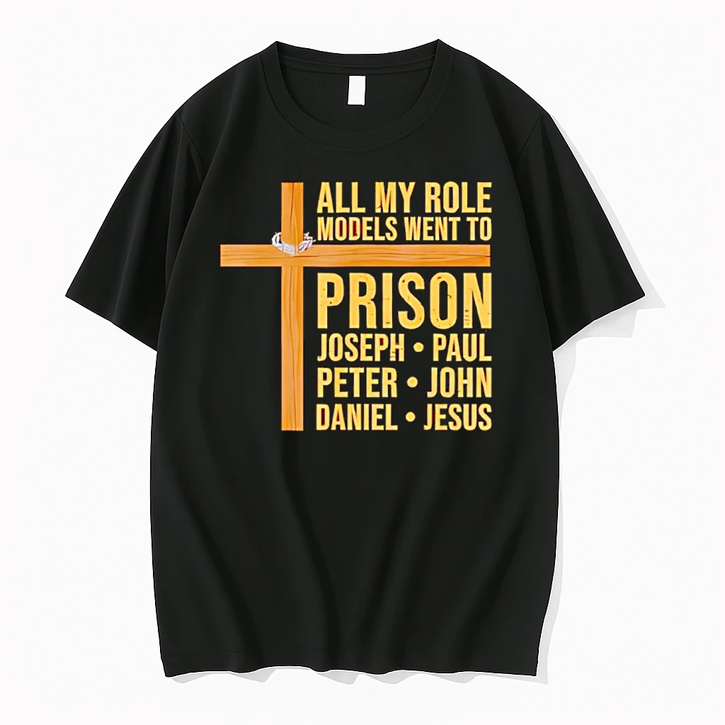 All My Role Models Went To Prison Funny Christian Shirts