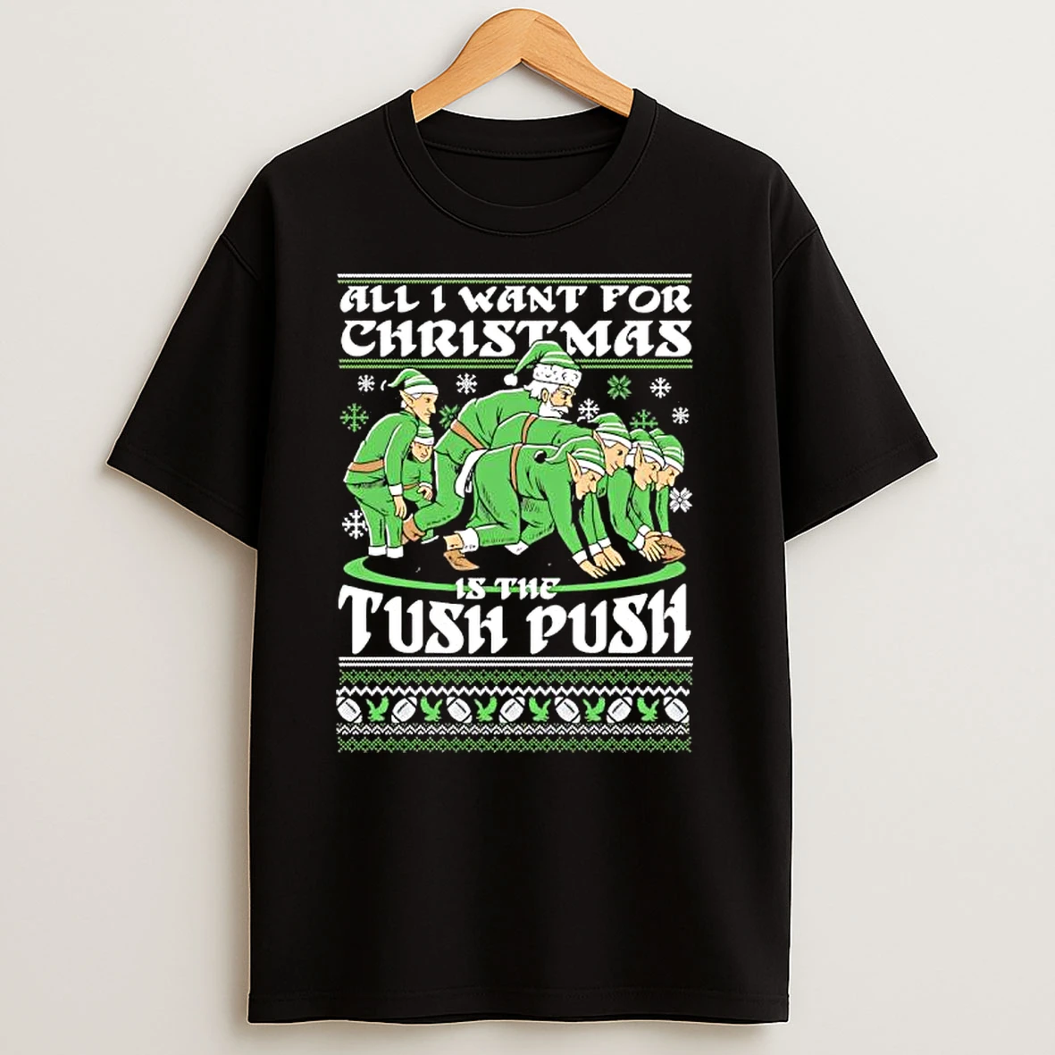 All I Want For Christmas Is The Tush Push T Shirts