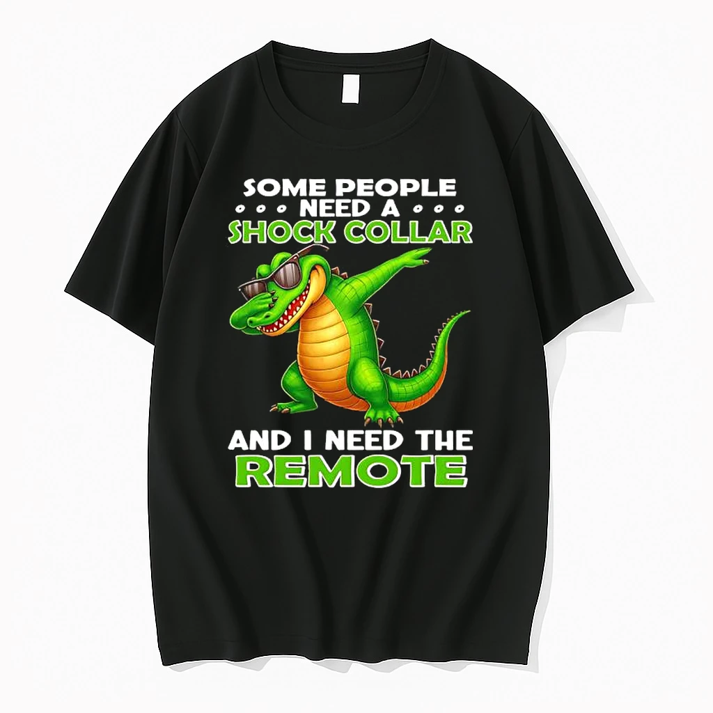 Alligator Some People Need A Shock Collar And I Need The Remote Shirts
