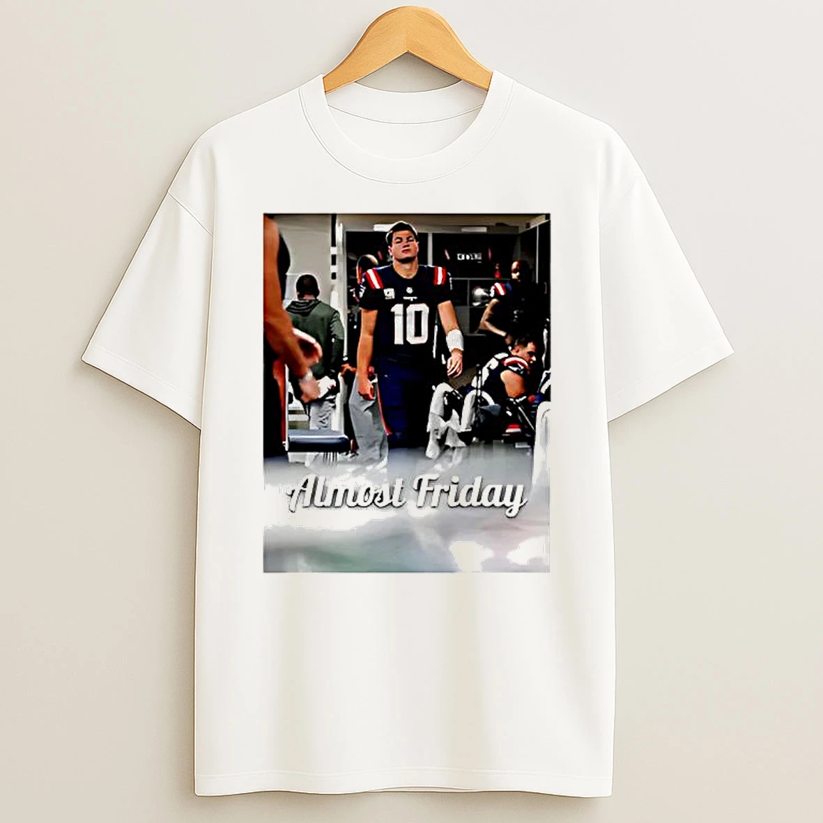 Almost Friday Drake Maye Locker Room Of The New England Patriots Shirts