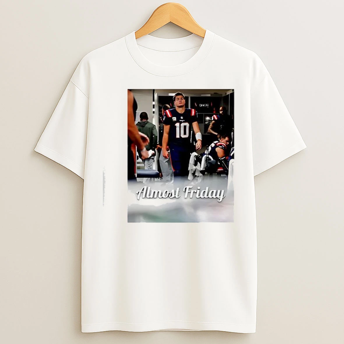 Almost Friday Drake Maye Locker Room Of The New England Patriots T Shirts