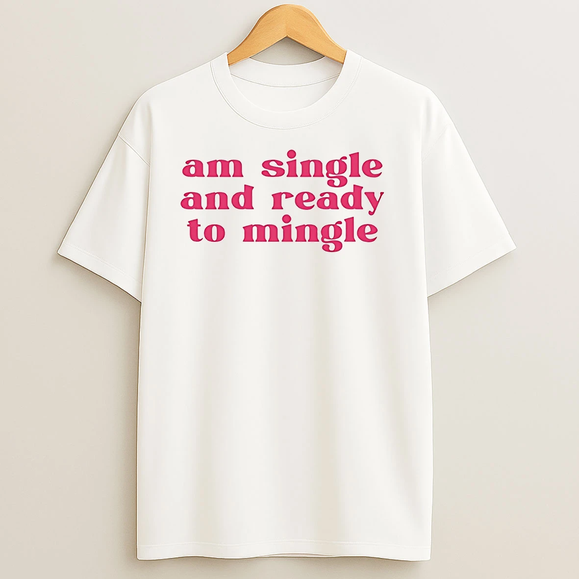 Am Single And Ready To Mingle T Shirts