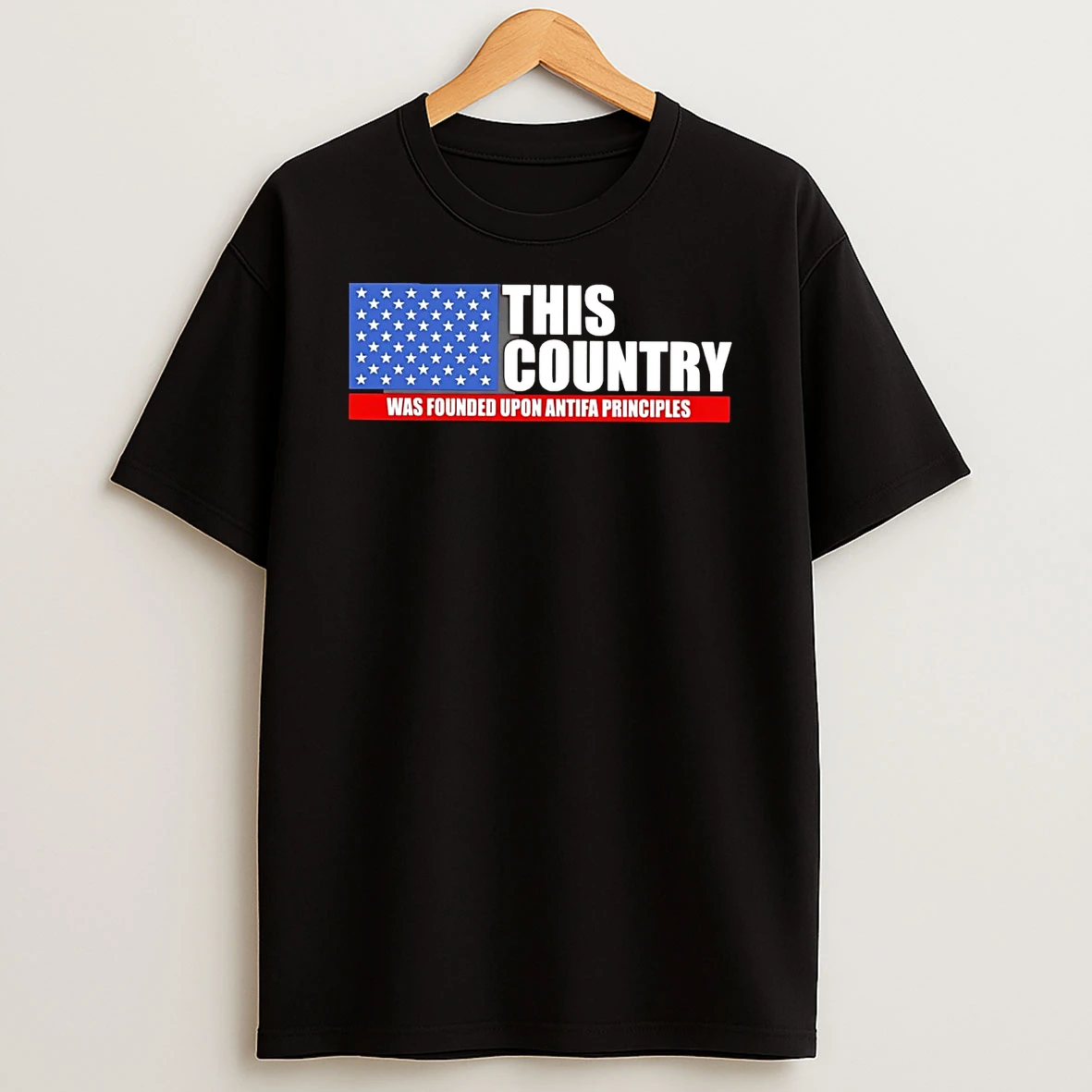 America This Country Was Founded Upon Antifa Principles Shirts