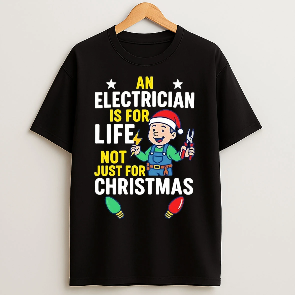 An Electrician Is For Life Not Just For Christmas T Shirts