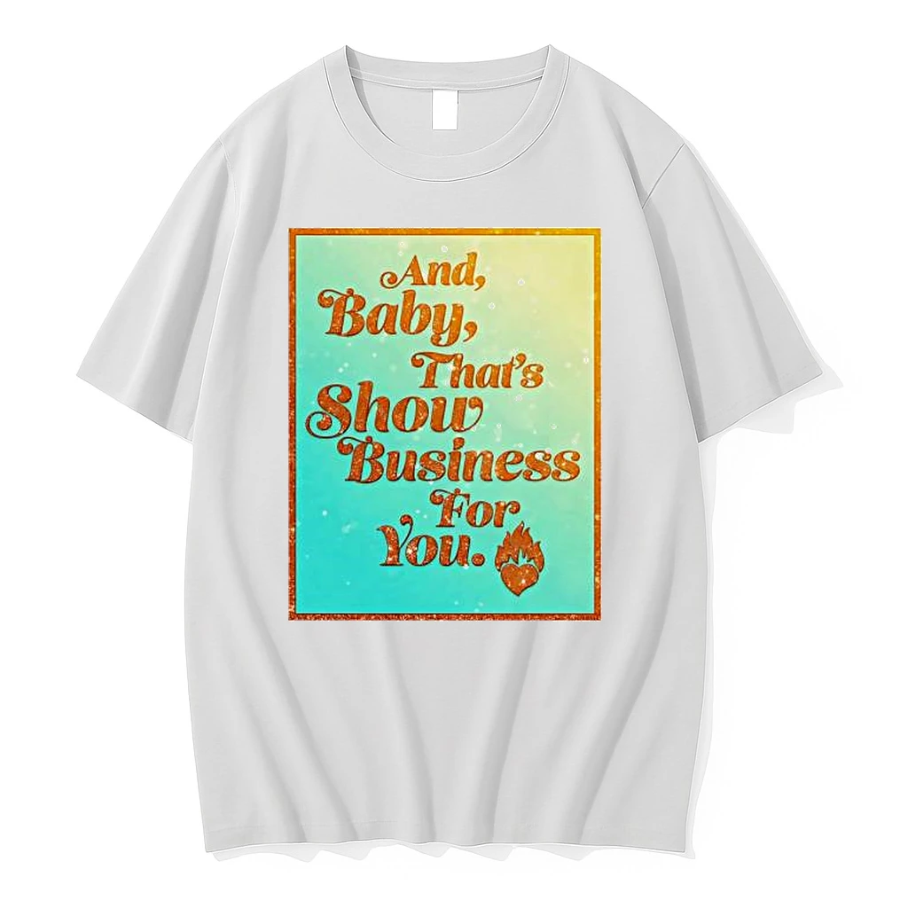 And Baby Thats Show Business For You Twinkle Shirts