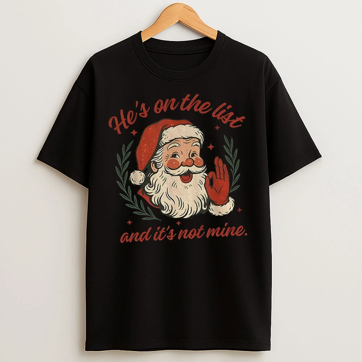 Anti Trump Santa Claus Hes On The List And Its Not Mine T Shirts
