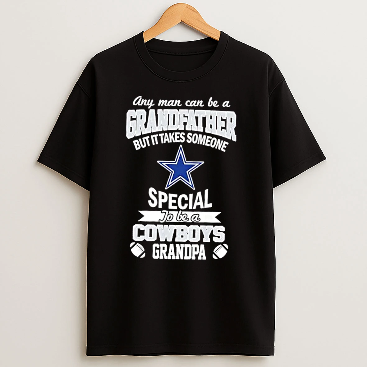 Any Man Can Be A Grandfather But It Takes Someone Special To Be A Dallas Cowboys Grandpa Shirts