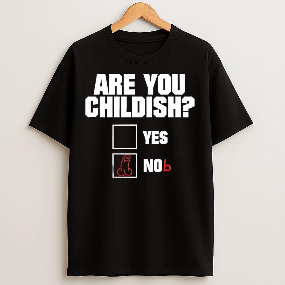 Are You Childish Yes No T Shirts