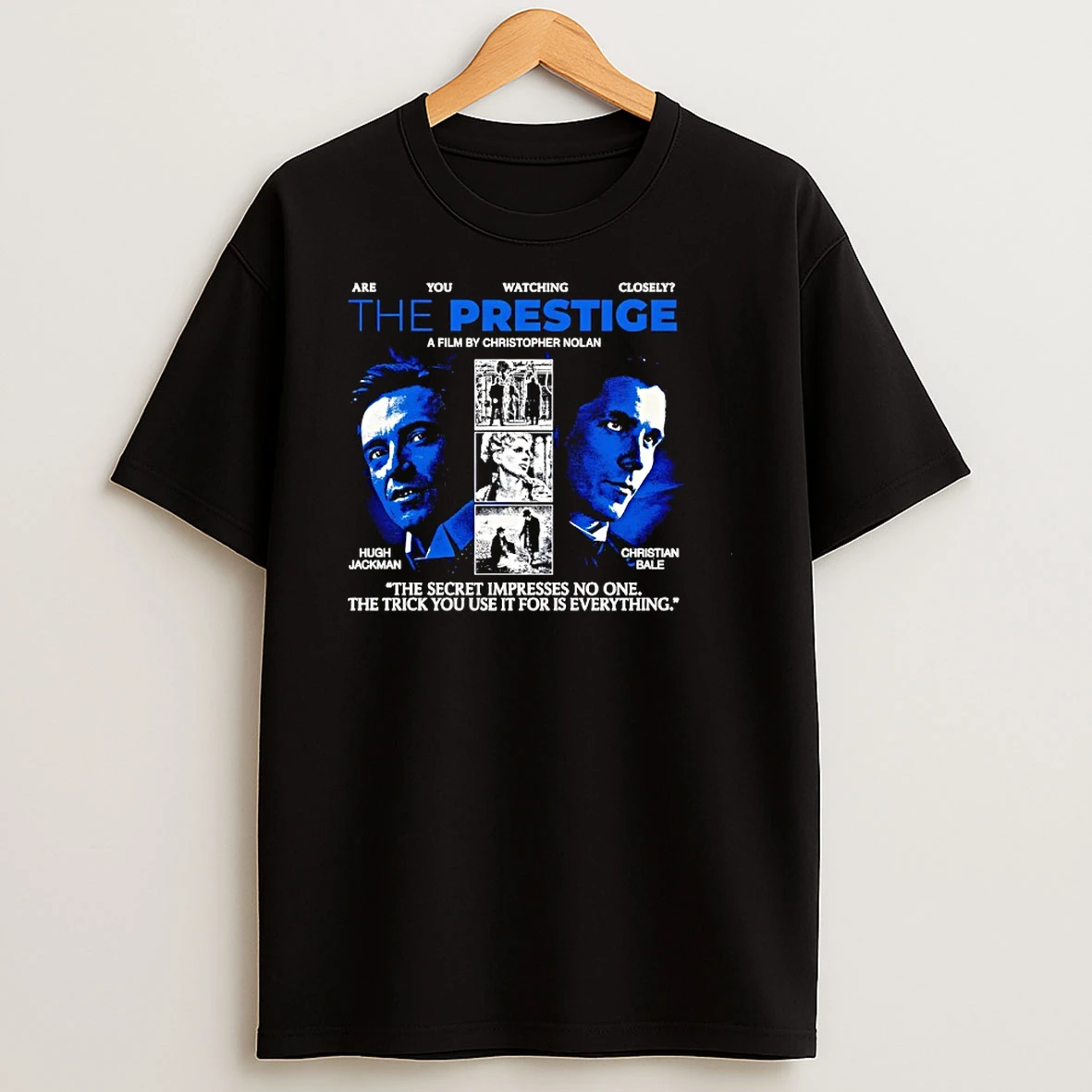 Are You Watching Closely The Prestige A Film By Chiristopher Nolan Shirts