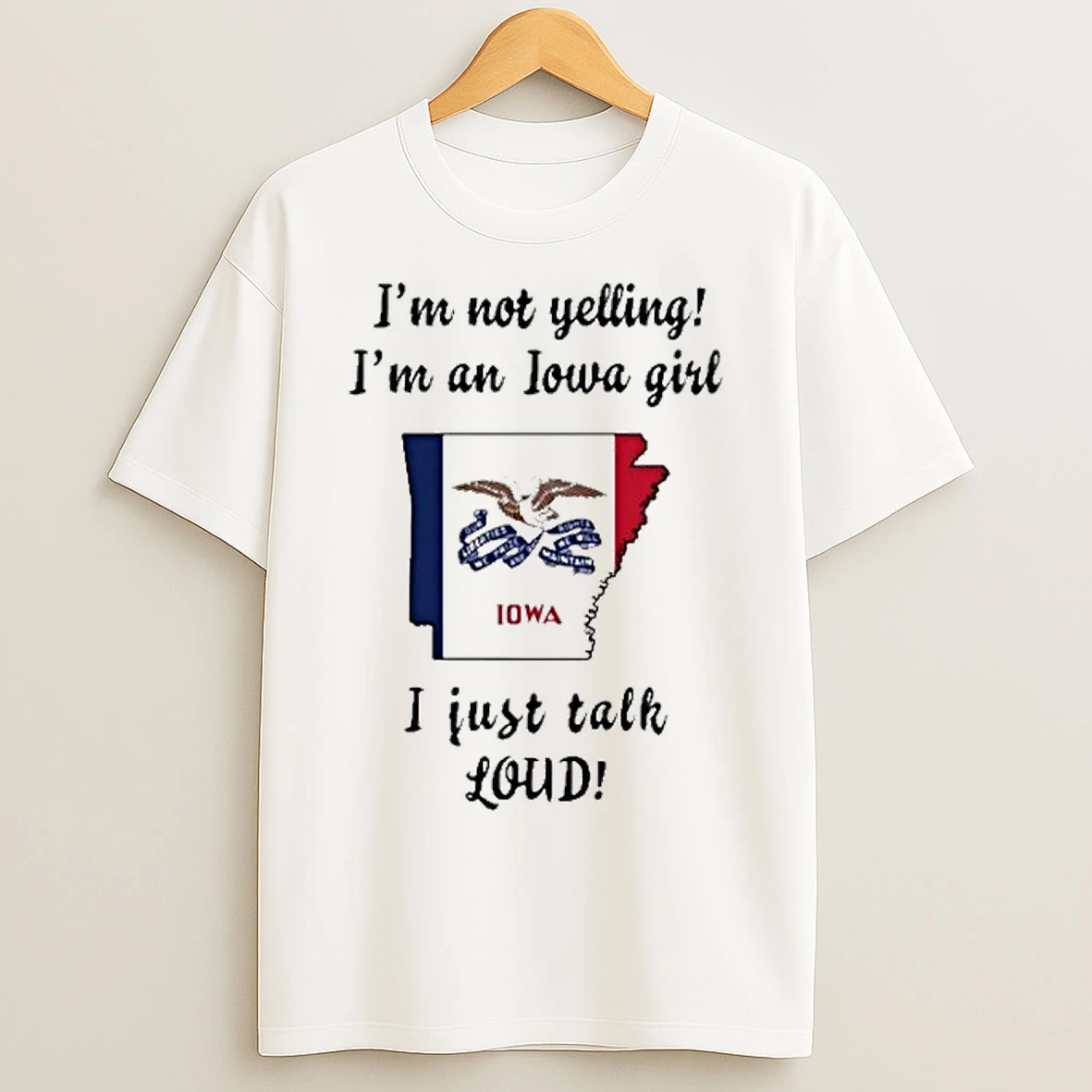 Arkansas Map Im Not Yelling Im An Iowa Girl I Just Talk Loud T Shirts