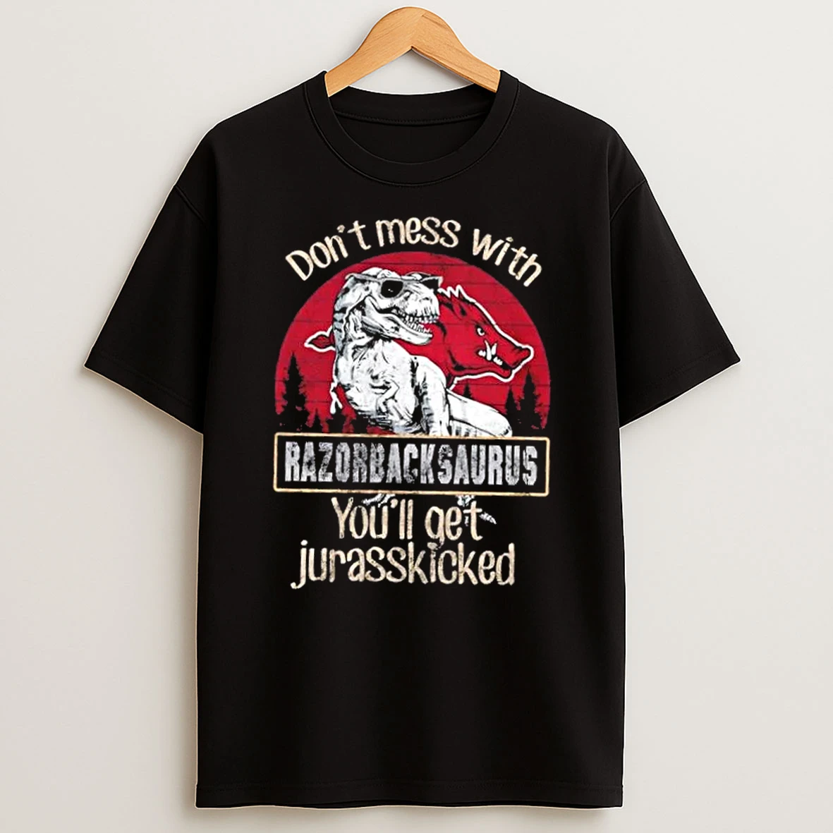Arkansas Razorbacks Dont Mess With Razorbacksaurus Youll Get Jurasskicked Shirts
