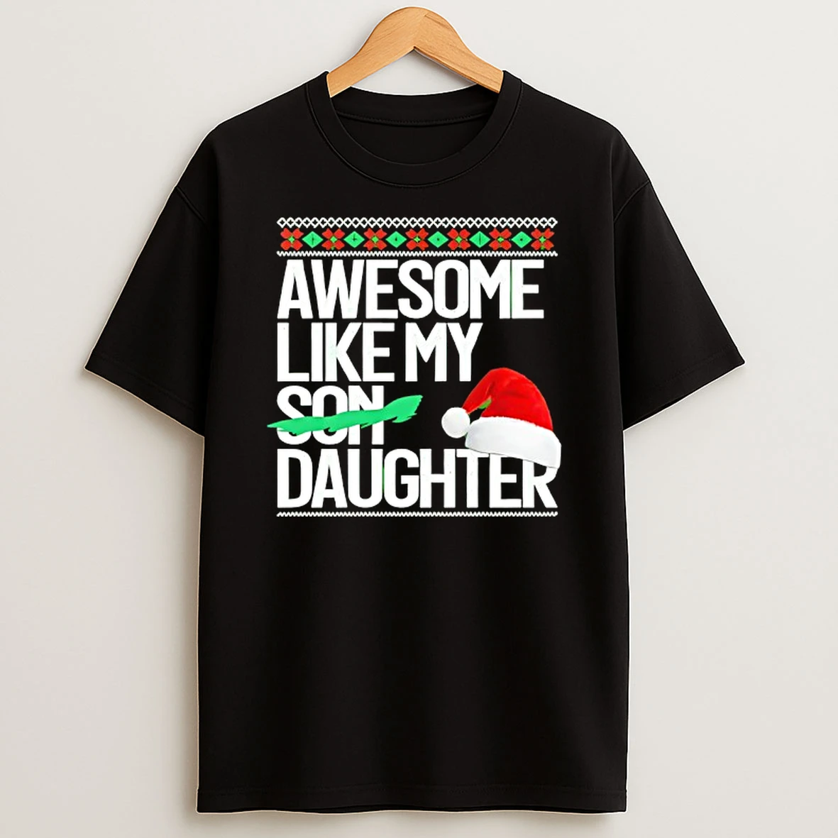 Awesome Like My Daughter Christmas Shirts
