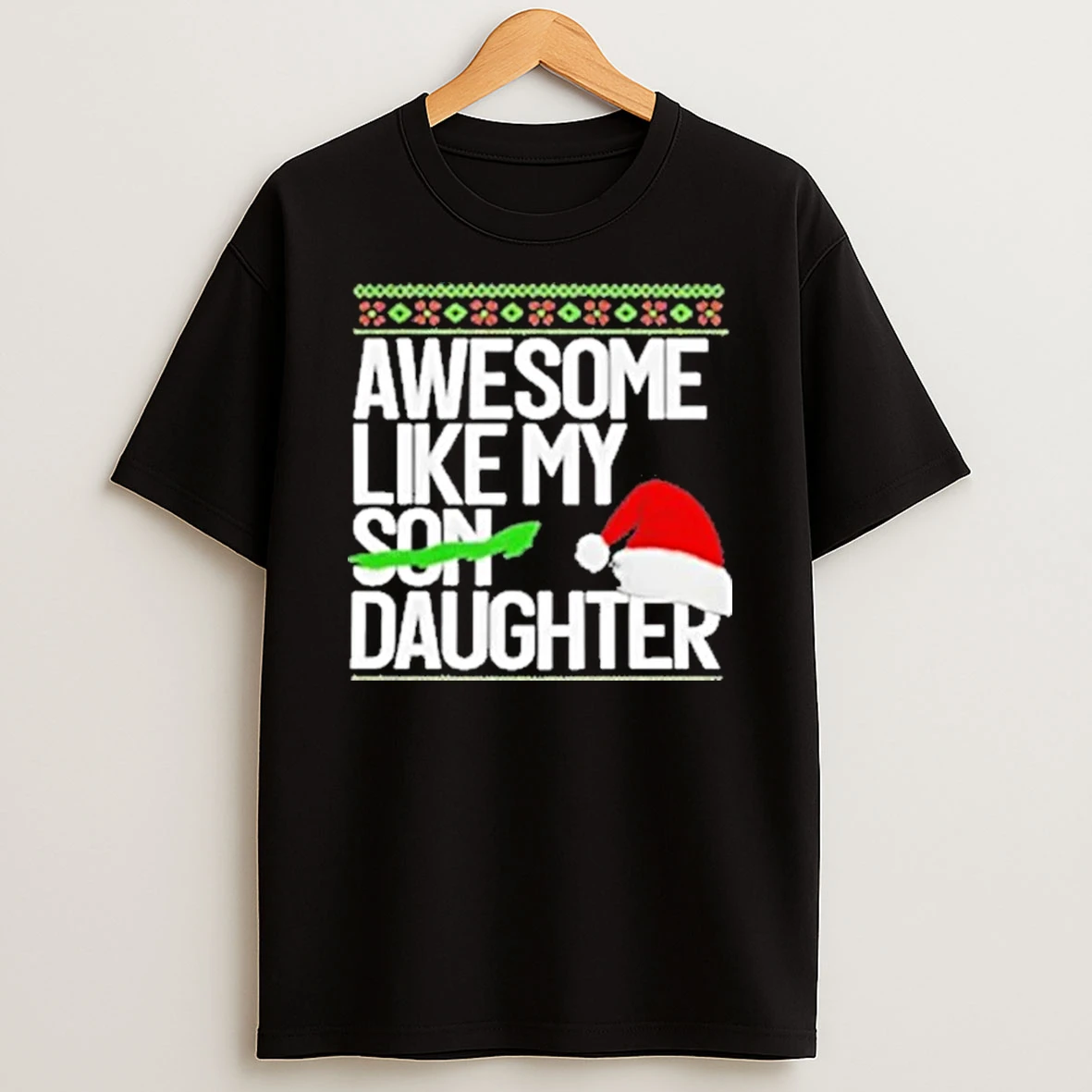 Awesome Like My Daughter Hat Holiday Ugly Christmas Tour 2025 Shirts