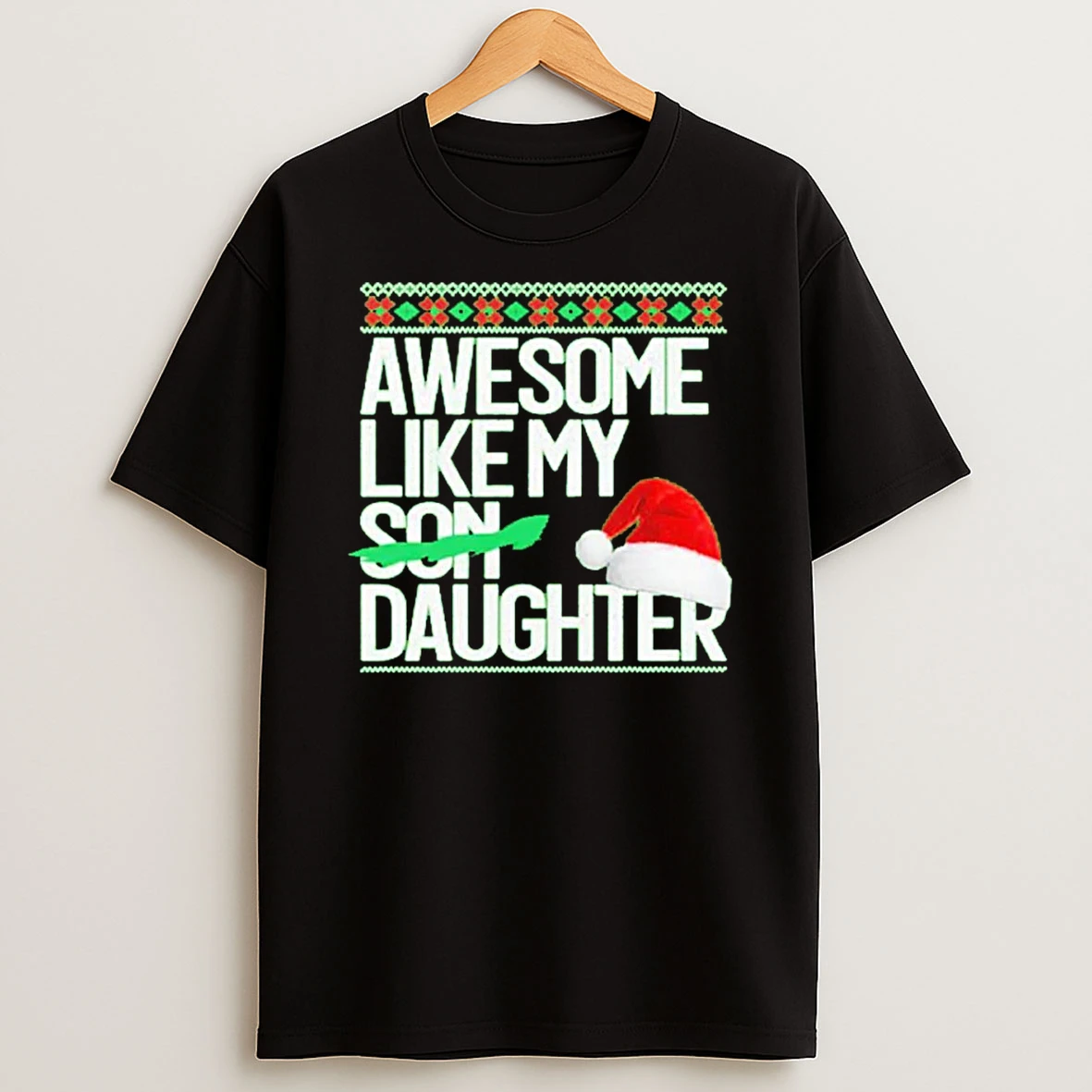 Awesome Like My Daughter Santa Hat Christmas Shirts