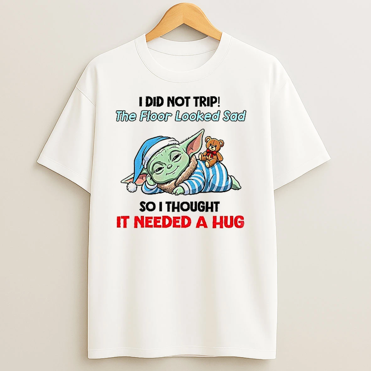Baby Yoda I Did Not Trip The Floor Looked Sad So I Thought It Needed A Hug Merry Christmas T Shirts