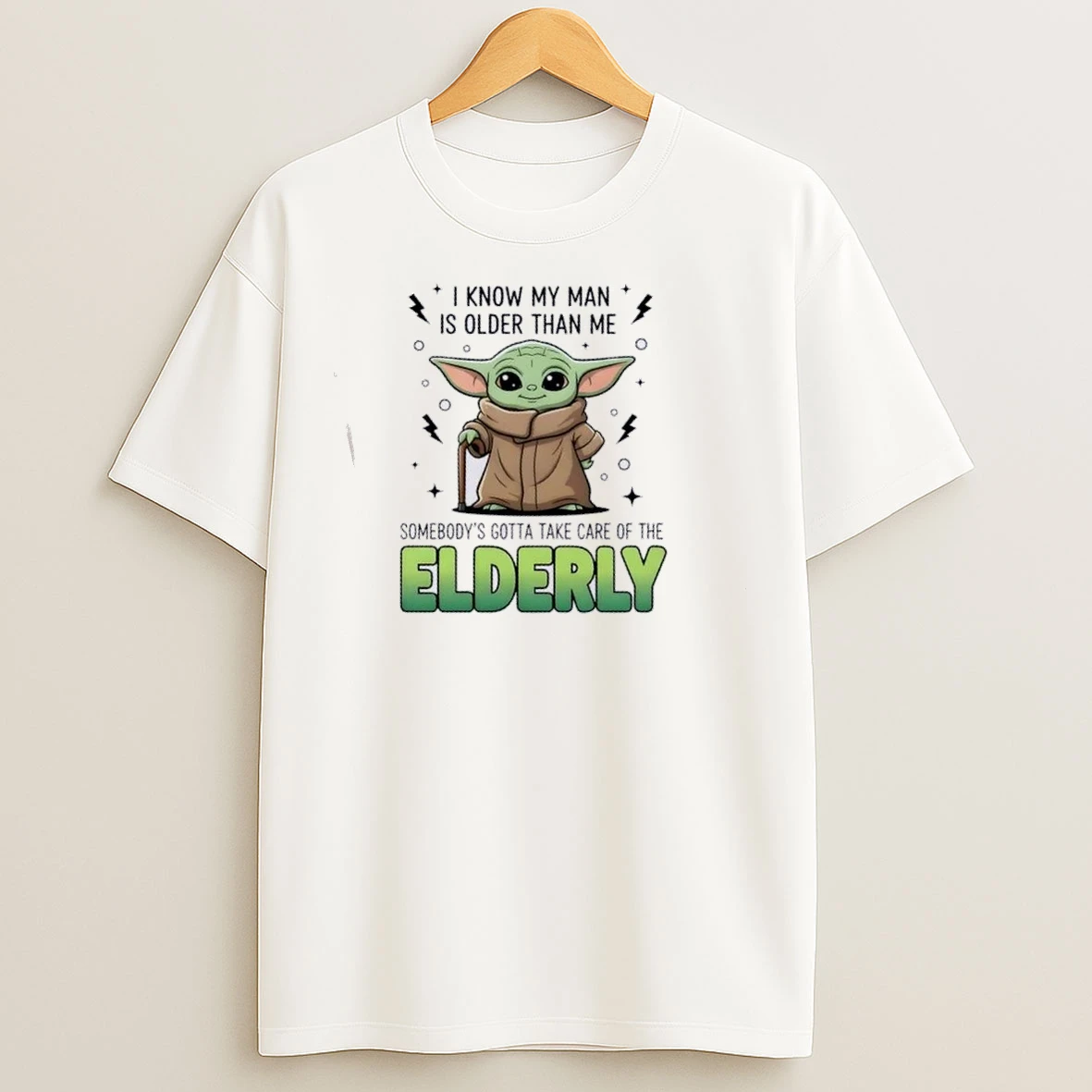 Baby Yoda I Know My Man Is Older Than Me Somebodys Gotta Take Care Of The Elderly T Shirts