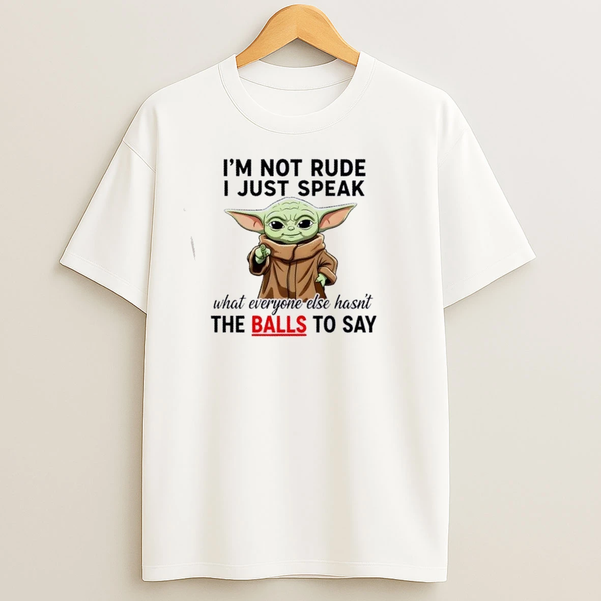 Baby Yoda Im Not Rude I Just Speak What Everyone Else Hasnt The Balls To Say T Shirts
