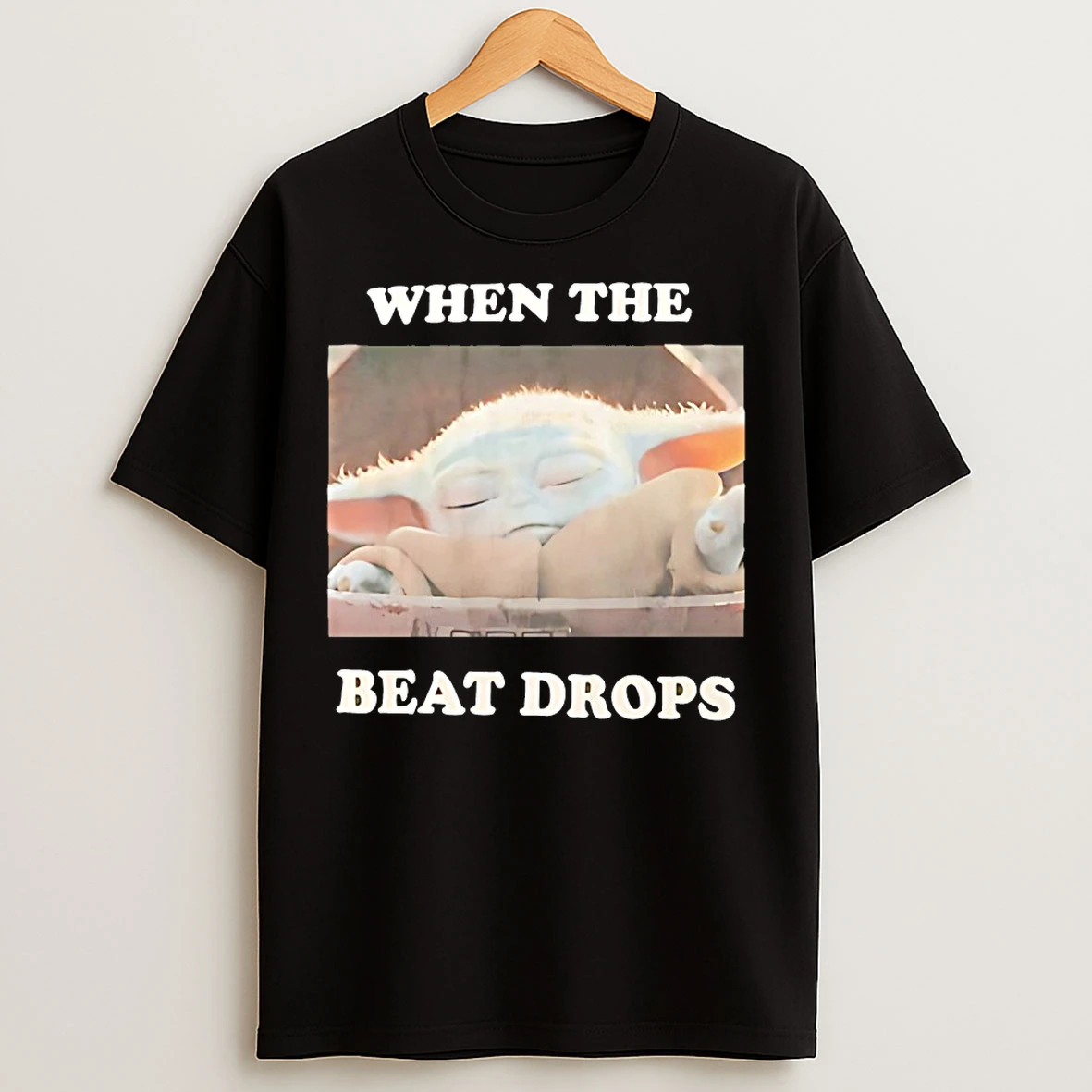 Baby Yoda When The Beat Drops T Shirts