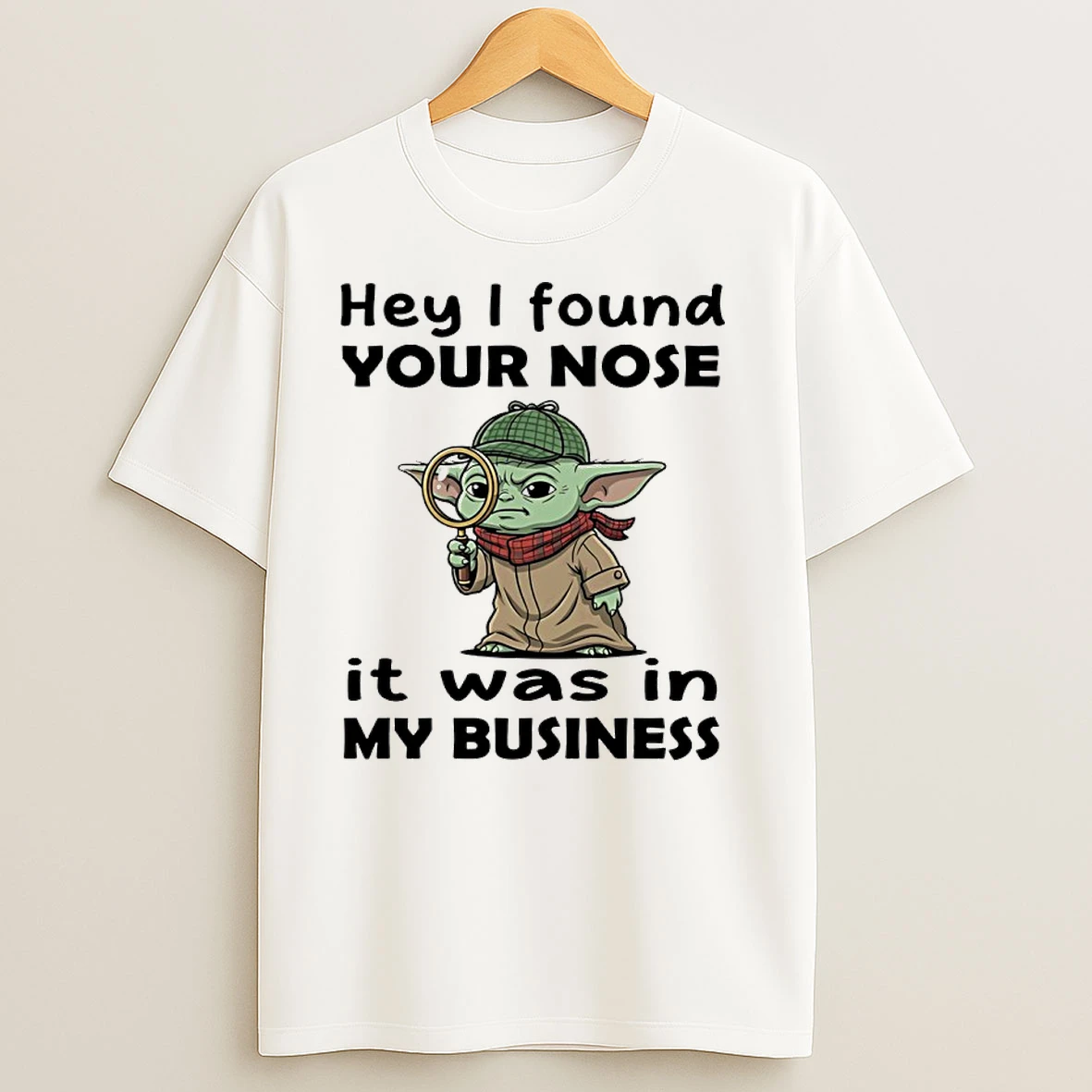 Baby Yoda Hey I Found Your Nose It Was In My Business T Shirts