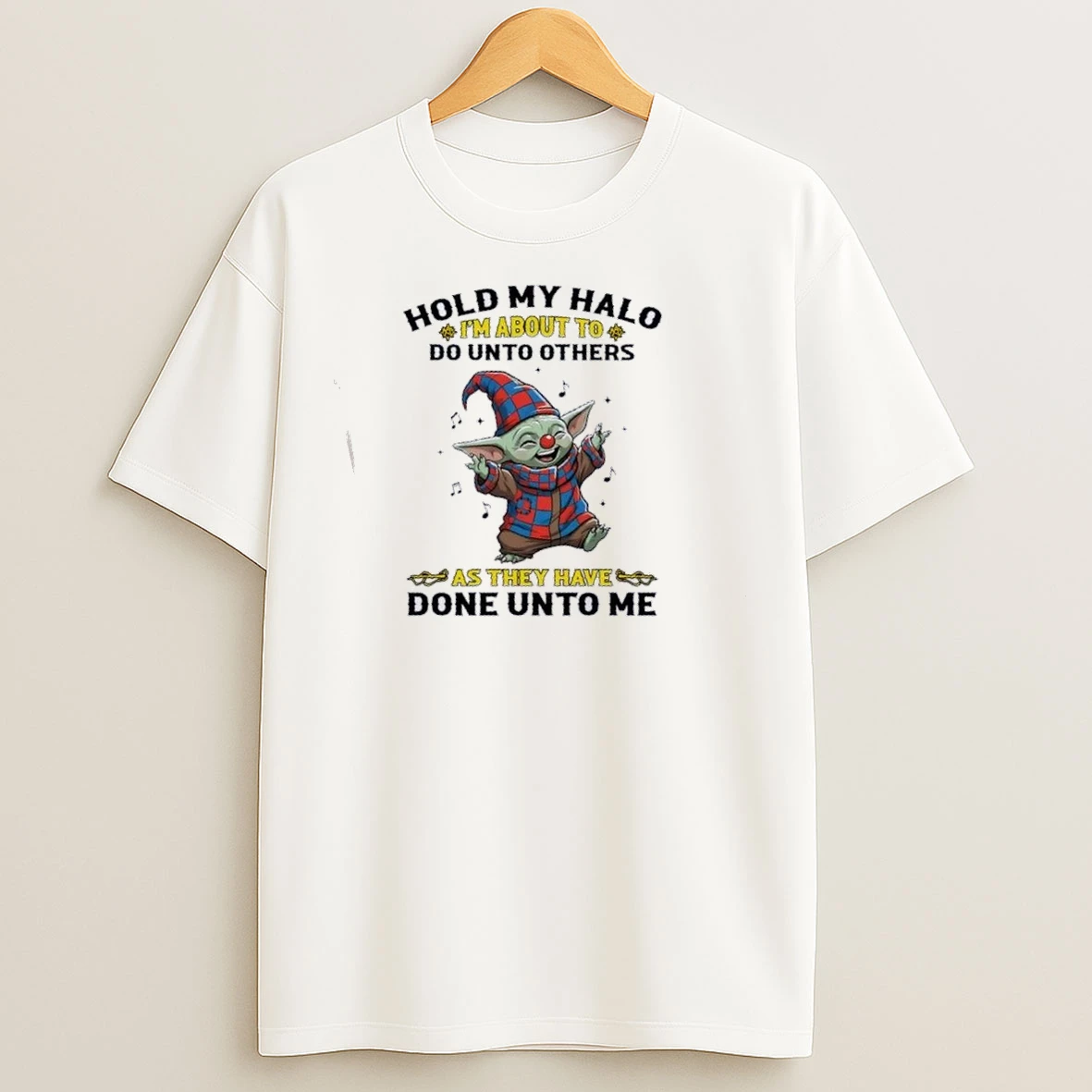 Baby Yoda Hold My Halo Im About To Do Unto Others As They Have Done Unto Me T Shirts