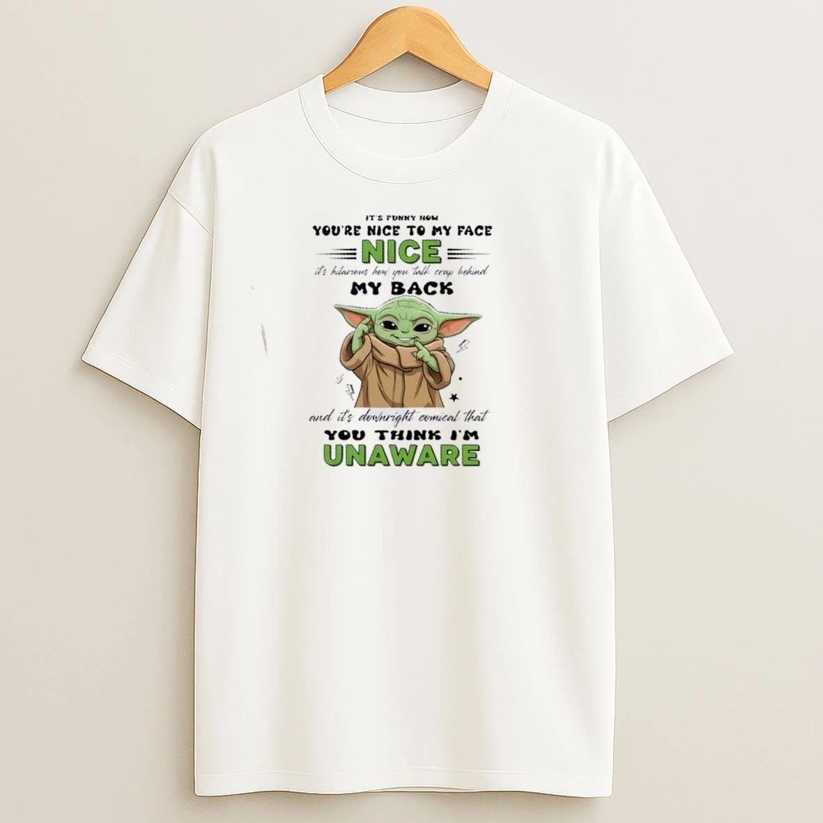 Baby Yoda Its Funny How Youre Nice To My Face Its Hilarious T Shirts