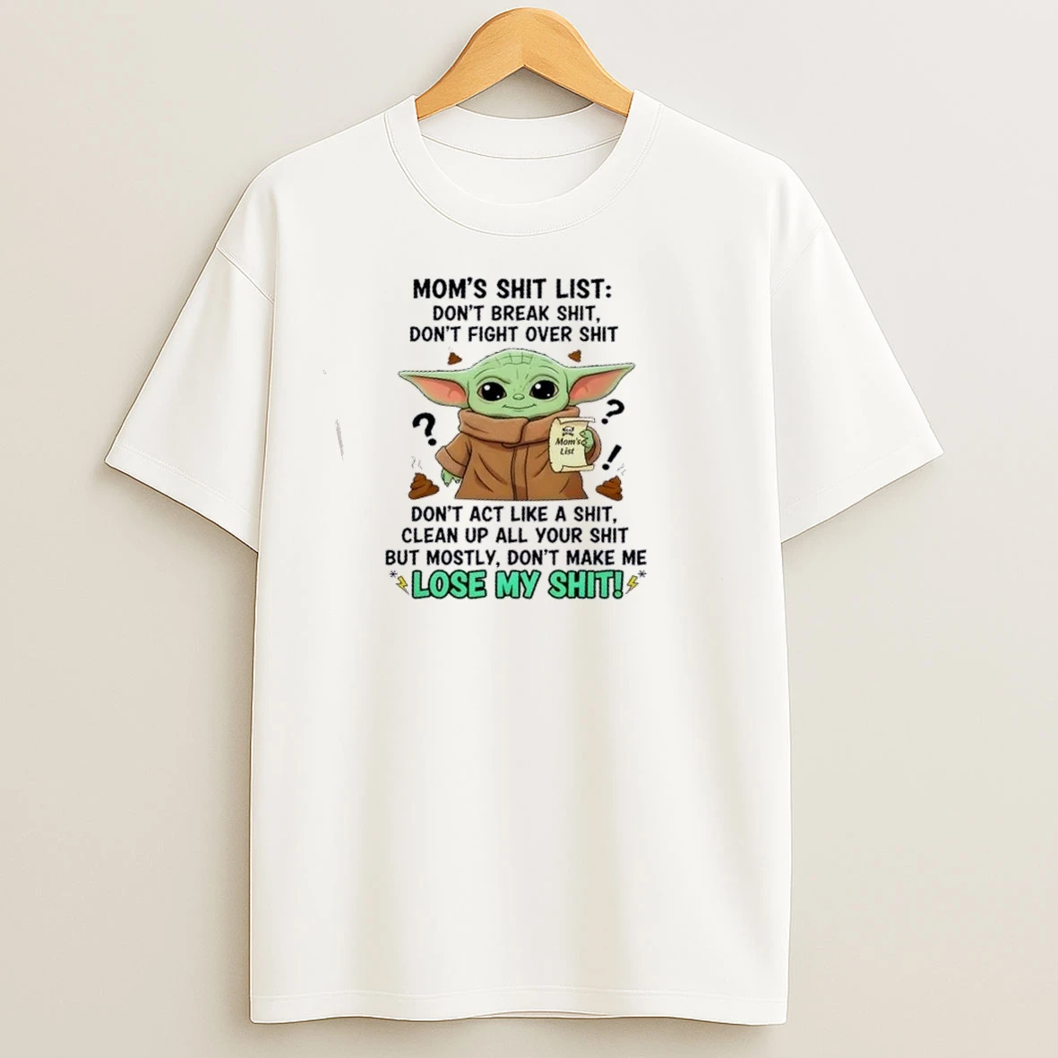 Baby Yoda Moms Shit List Dont Break Shit Dont Fight Over Shit Lose My Shit T Shirts