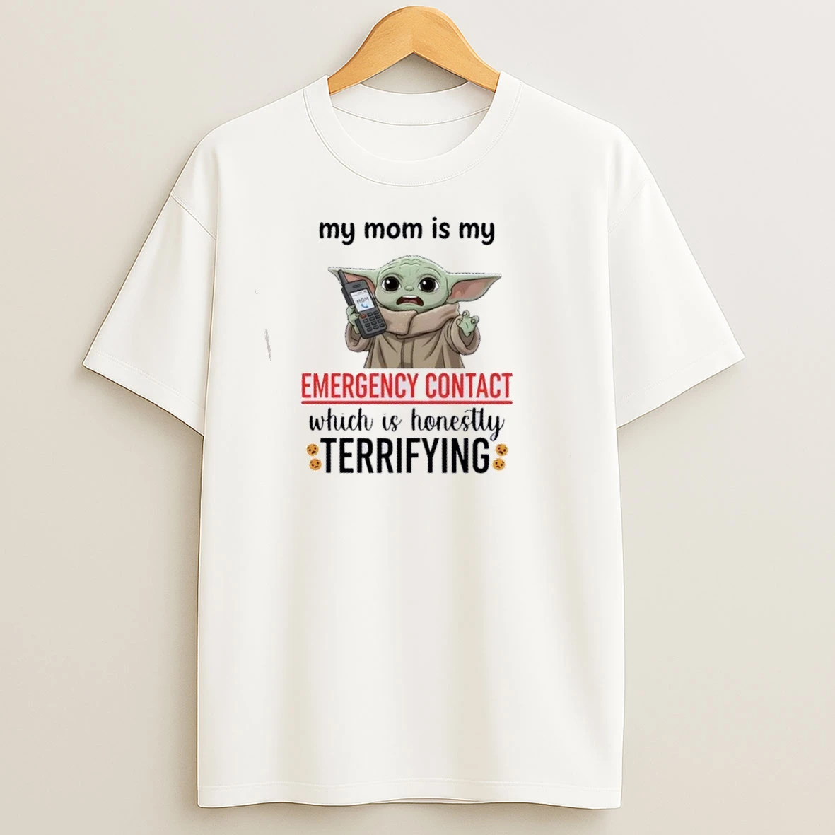 Baby Yoda My Mom Is My Emergency Contact Which Is Honestly Terrifying T Shirts