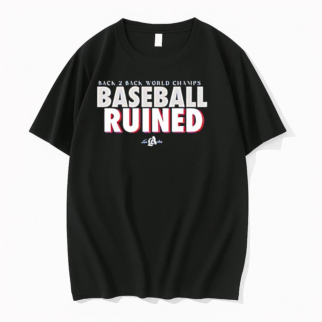 Back 2 Back World Champs Baseball Ruined La Shirts