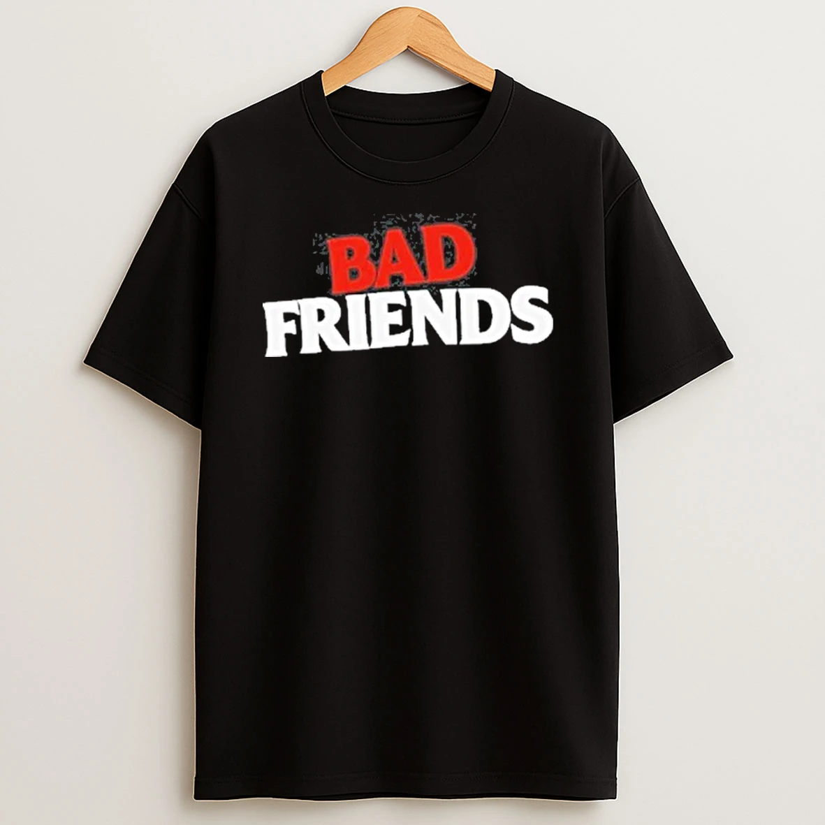Bad Friends 2025 Shirts