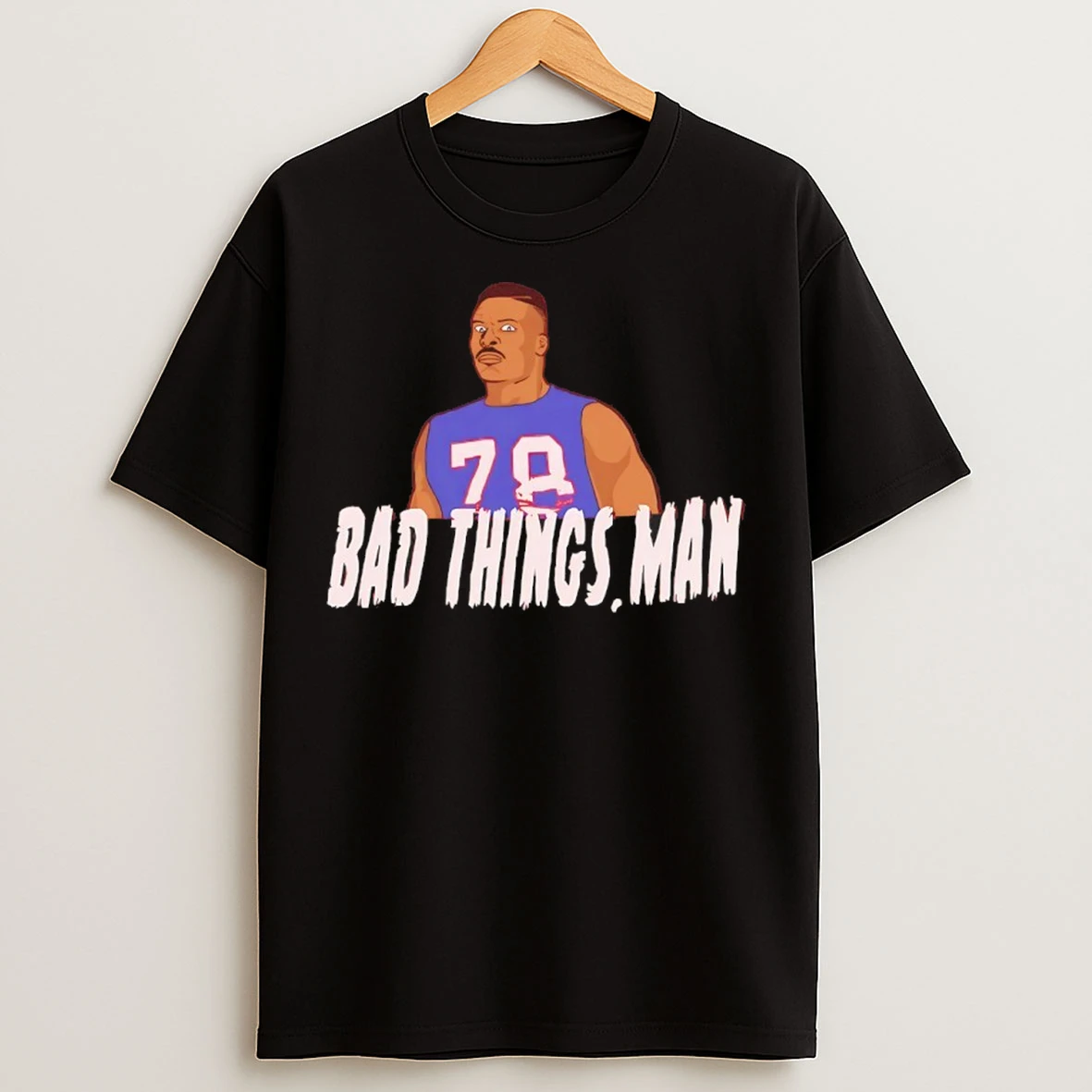 Bad Things Man Bruce Smith Buffalo Bills T Shirts