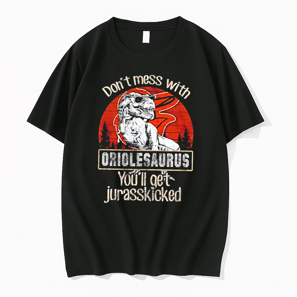 Baltimore Orioles Dont Mess With Oriolesaurus Youll Get Jurasskicked Shirts