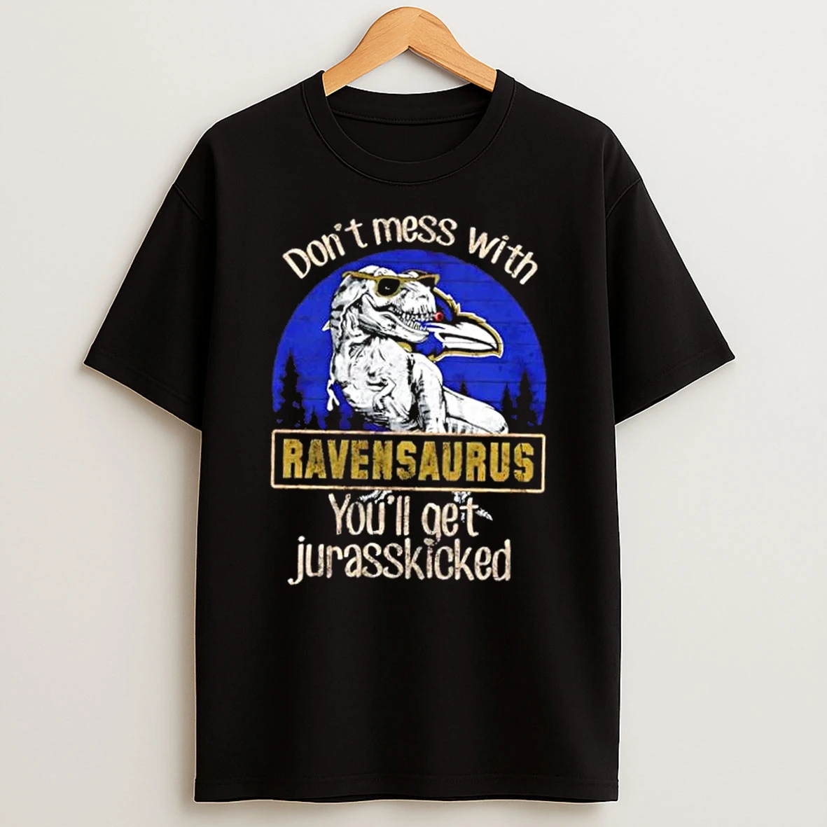 Baltimore Ravens Dont Mess With Ravensaurus Youll Get Jurasskicked Shirts