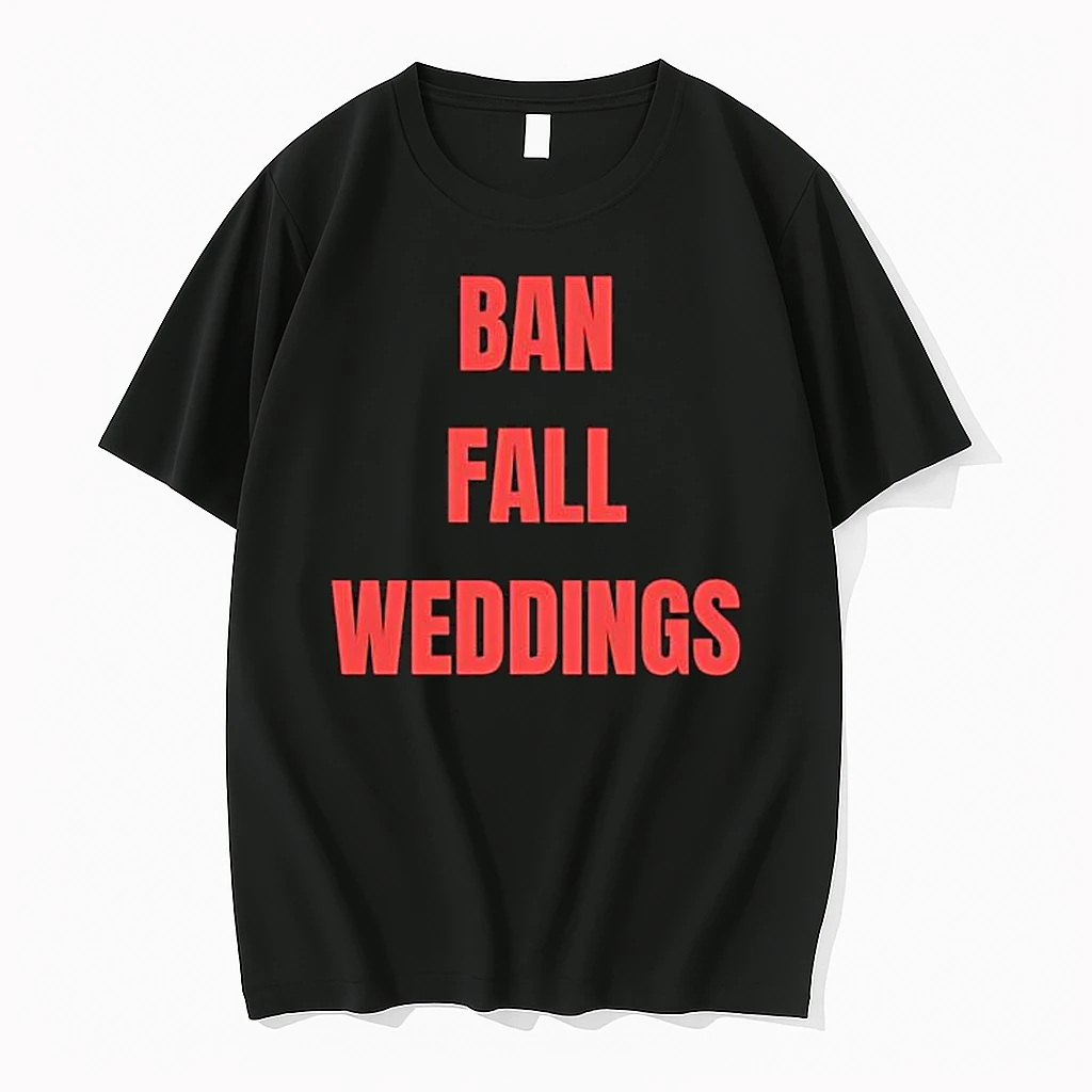 Ban Fall Weddings Shirts
