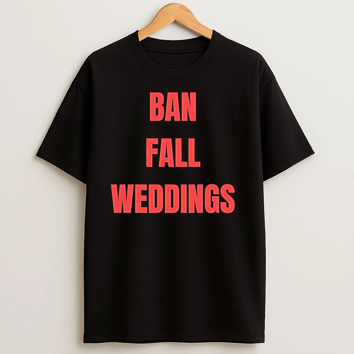 Ban Fall Weddings T Shirts