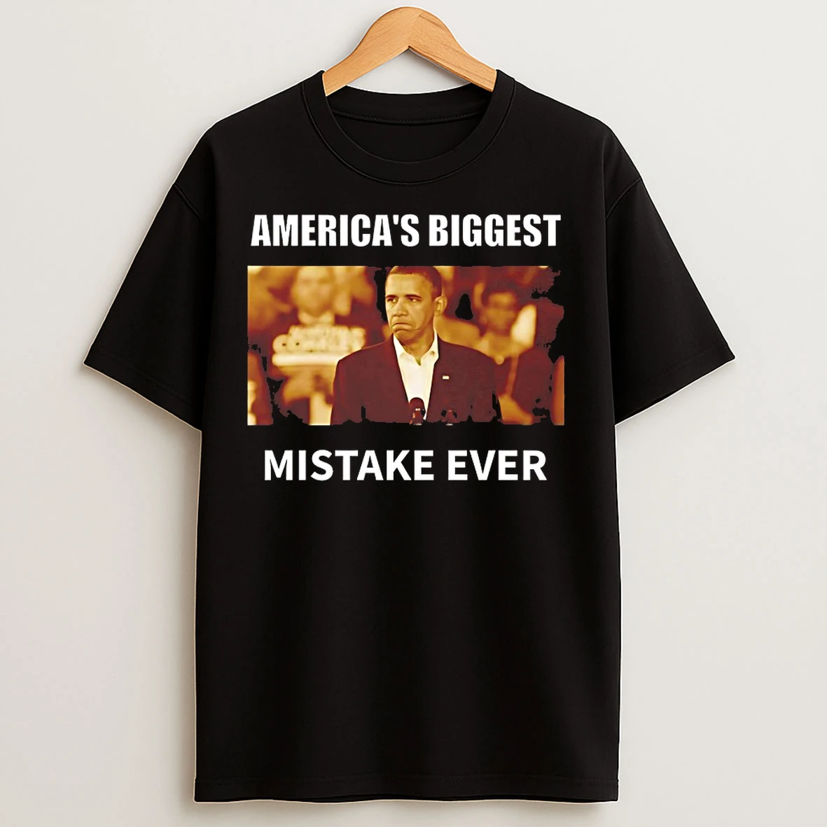 Barack Obama Americas Biggest Mistake Ever T Shirts