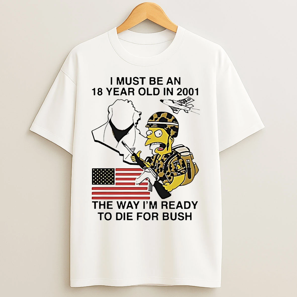 Bart Simpson I Must Be 18 Year Old In 2001 Way Im Ready To Die For Bush T Shirts