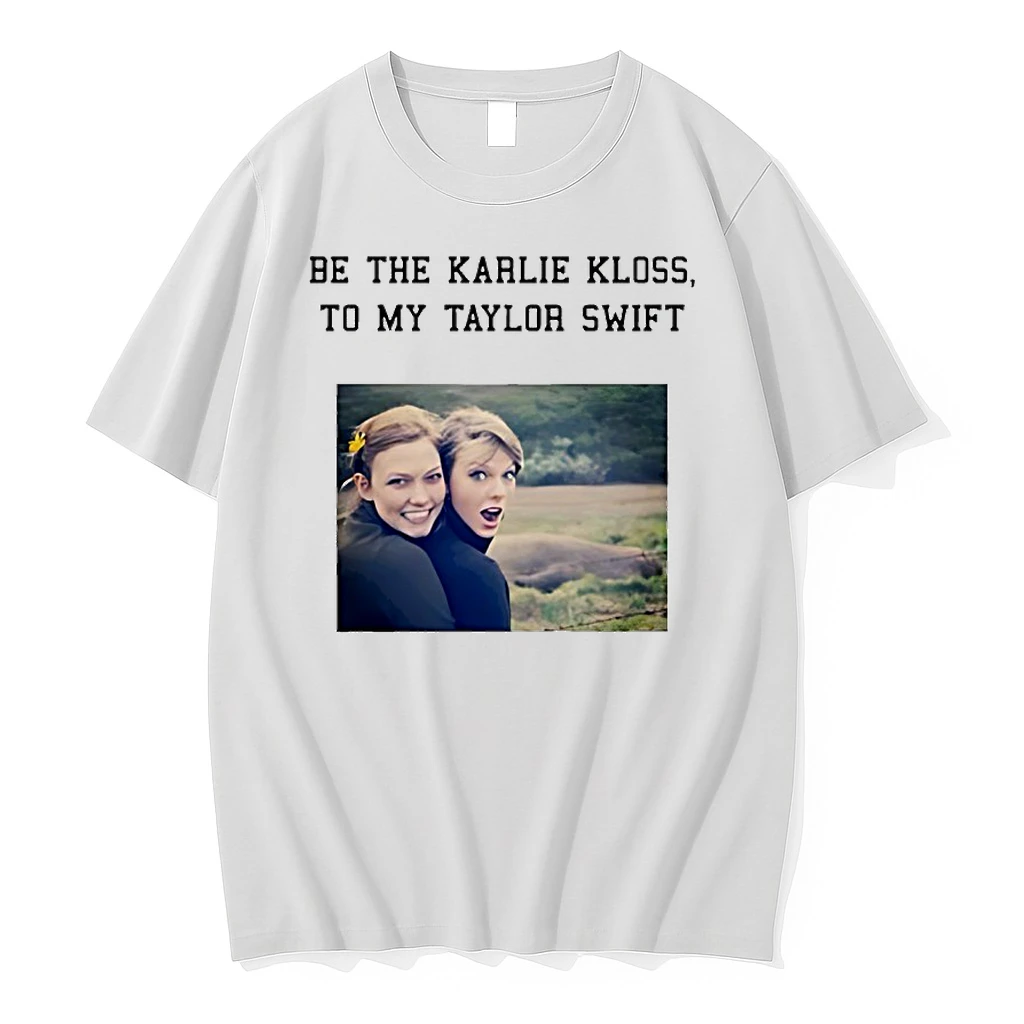 Be The Karlie Kloss To My Taylor Shirts