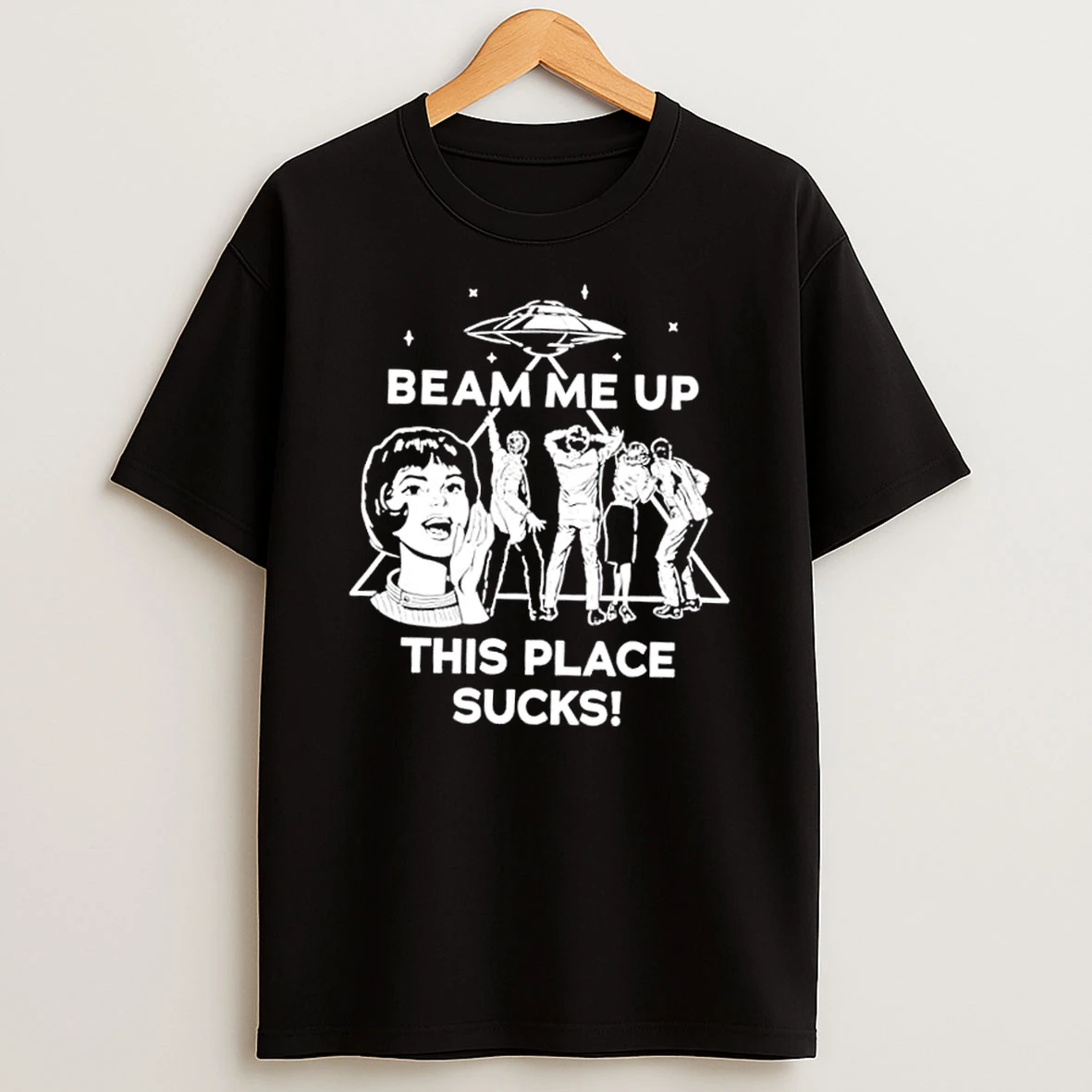 Beam Me Up This Place Sucks Cosmis Fans Shirts