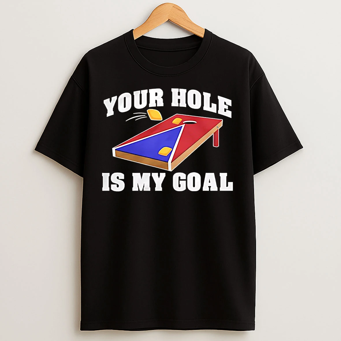 Bean Bag Toss Game Your Hole Is My Goal T Shirts
