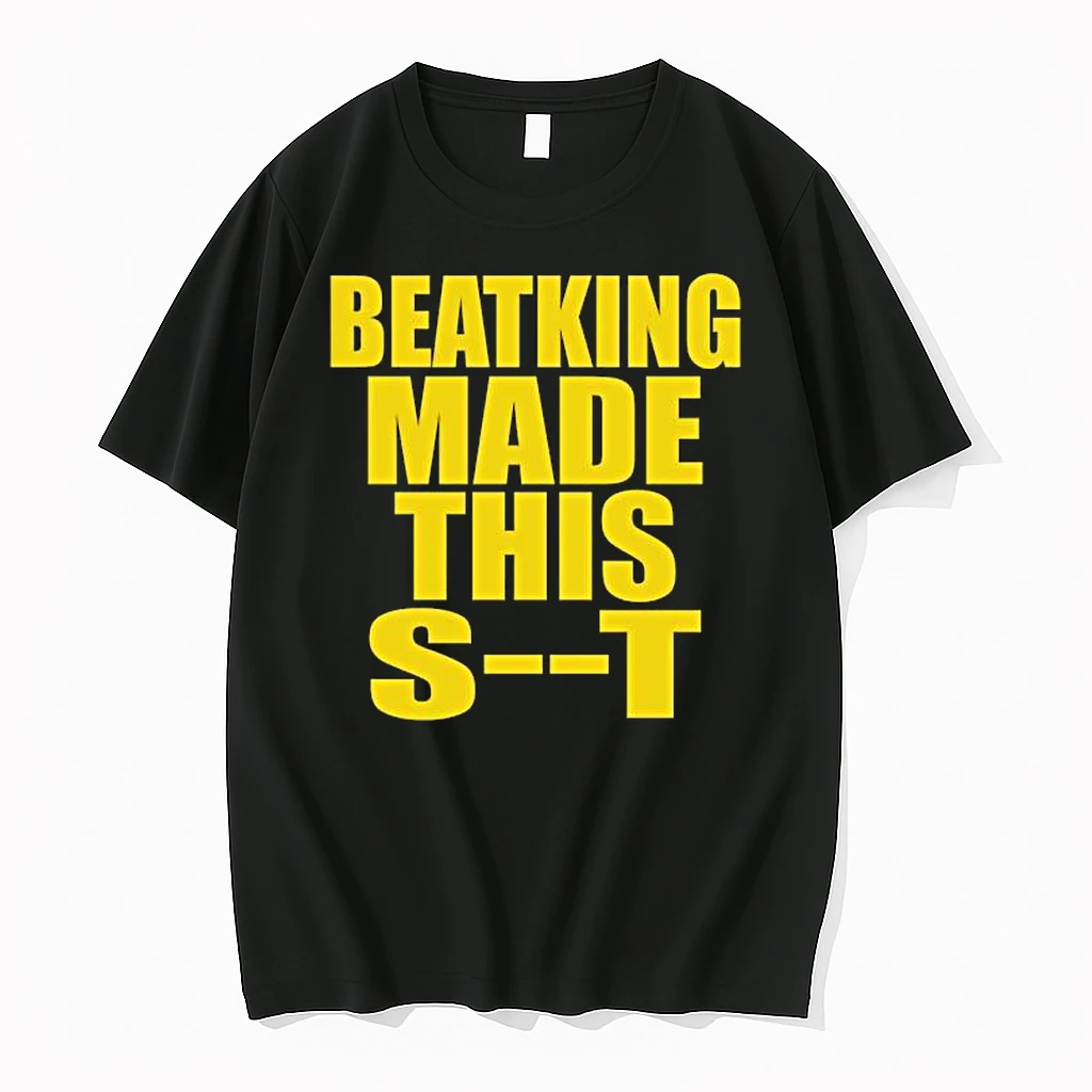 Beatking Made This Shit Shirts