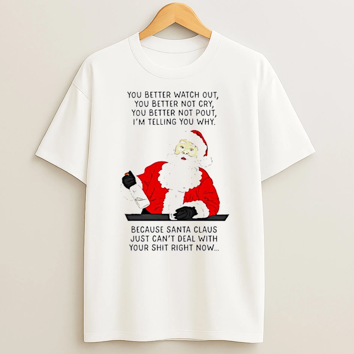 Because Santa Claus Just Cant Deal With Your Shit Right Now Circle Shirts