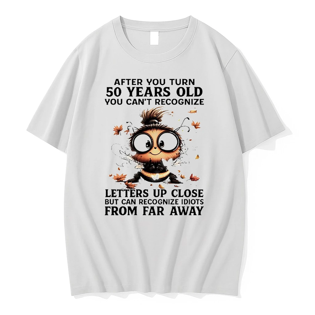 Bee After You Turn 50 Years Old You Cant Recognize Letters Up Close Shirts