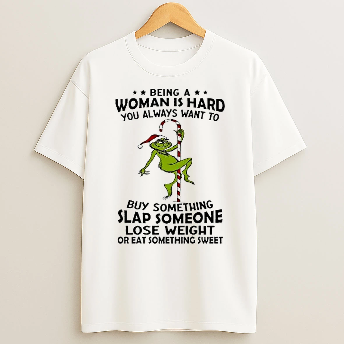 Being A Woman Is Hard You Always Want To Shirts