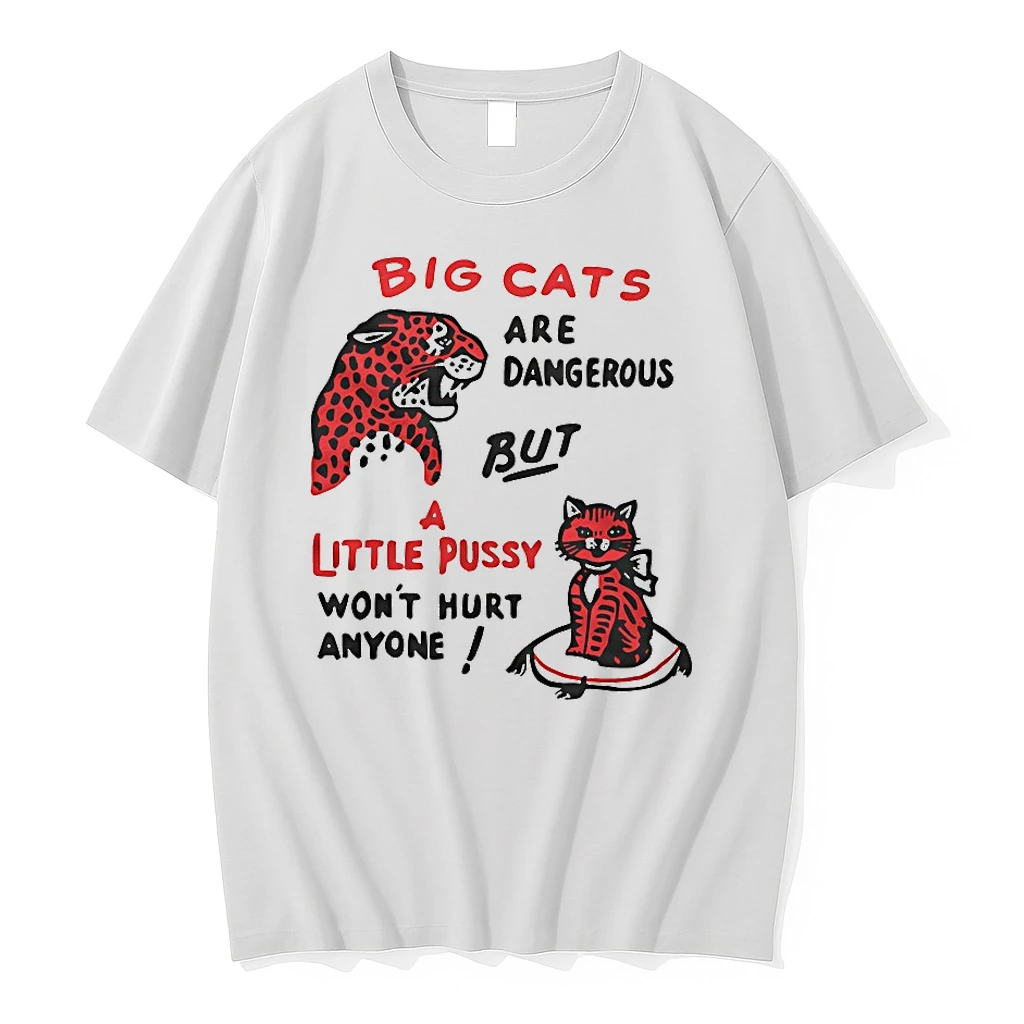 Big Cats Are Dangerous But A Little Pussy Wont Hurt Anyone Shirts