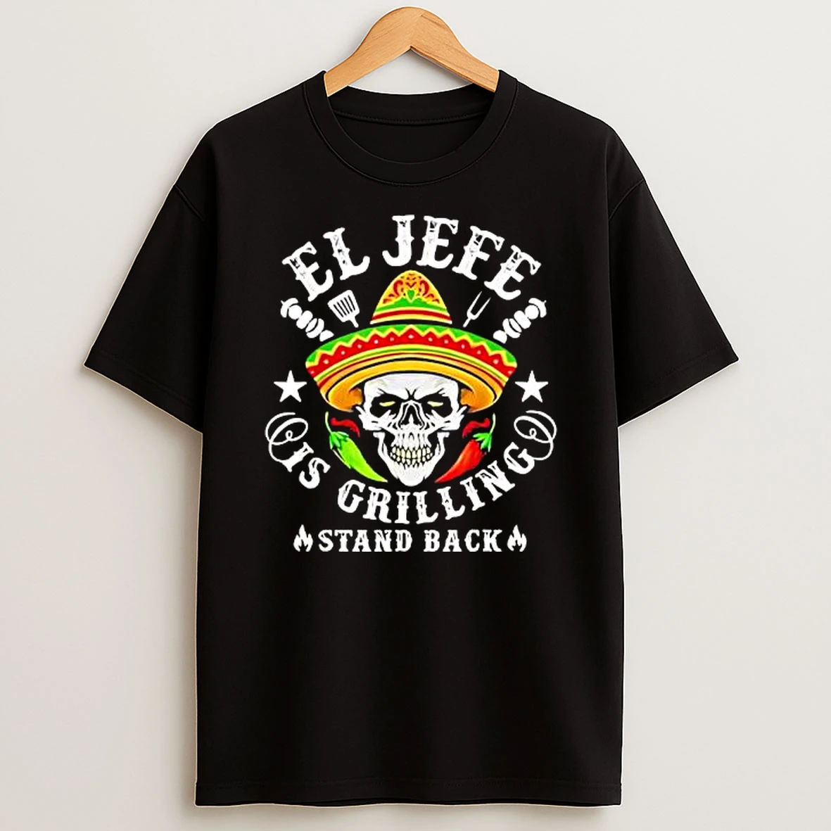 Big Mexican Outfits Guys El Jefe Is Grilling Stand Back Shirts