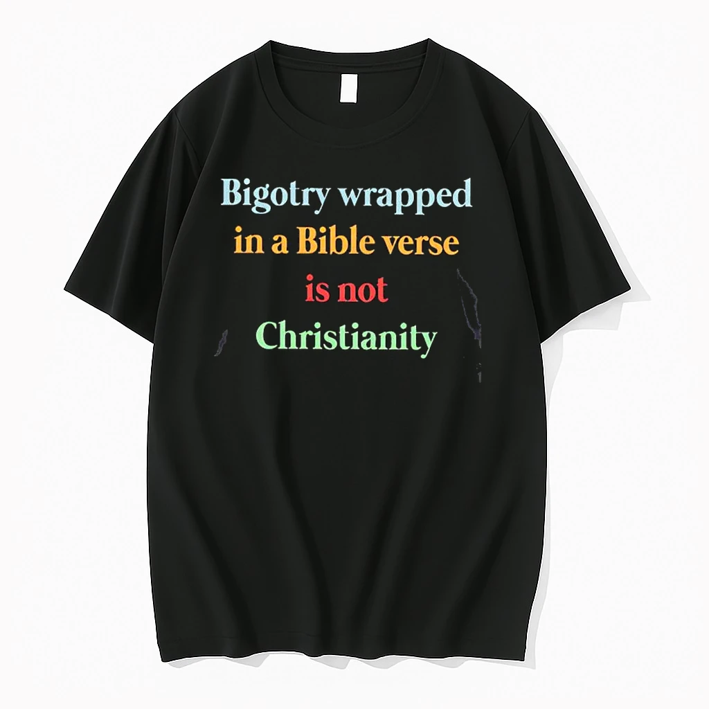 Bigotry Wrapped In A Bible Verse Is Not Christianity Shirts