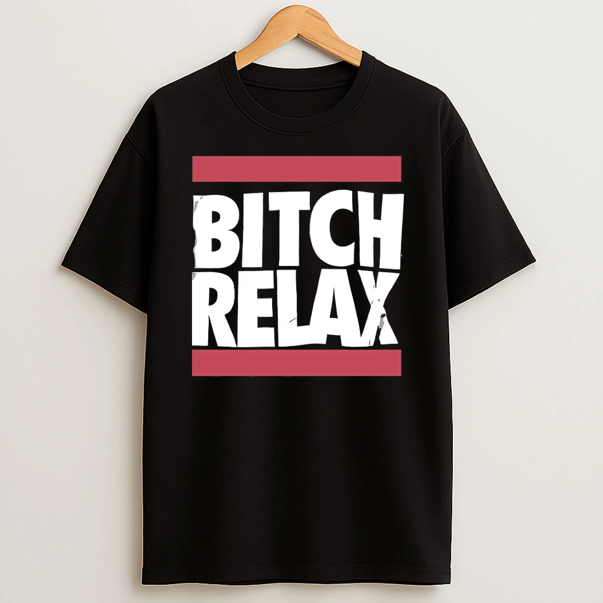 Bitch Relax Shirts
