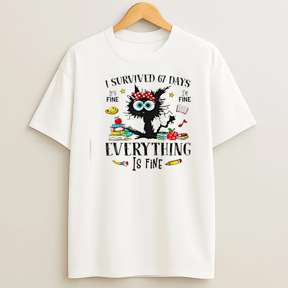 Black Cat I Survived 67 Days Its Fine Im Fine Everything Is Fine T Shirts