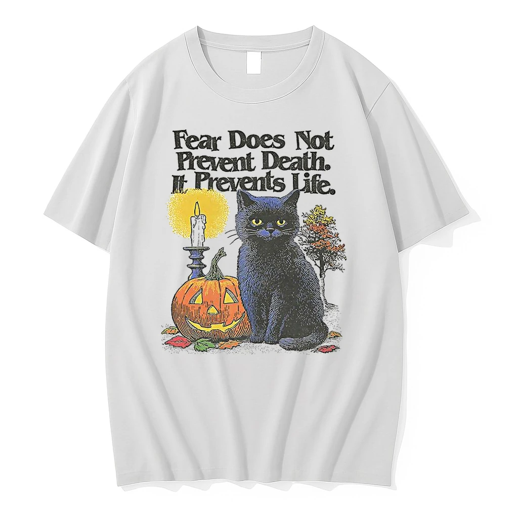 Black Cat Fear Does Not Prevent Death It Prevents Life Halloween Shirts