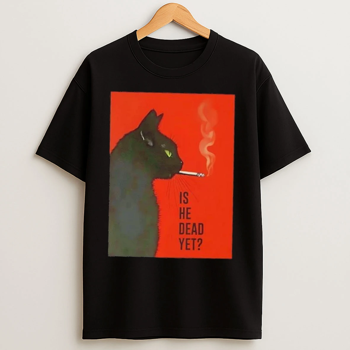 Black Cat Smoking Is He Dead Yet T Shirts
